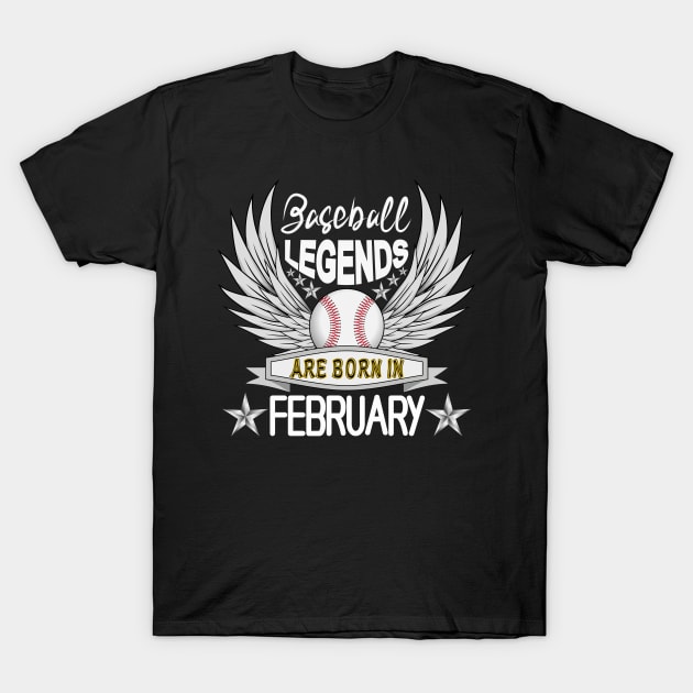 Baseball Legends Are Born February T-Shirt by Designoholic